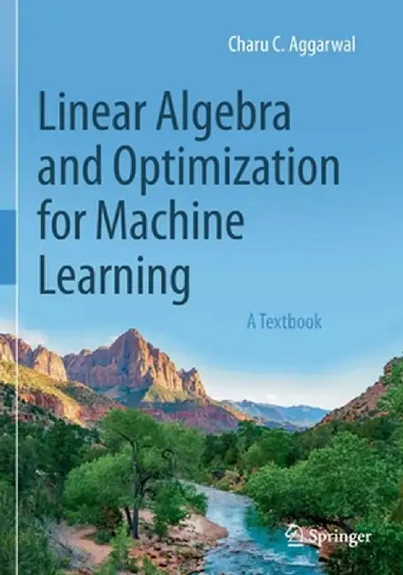 Linear Algebra and Optimization for Machine Learning: A Textbook by Charu C. Aggarwal