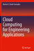 Cloud Computing for Engineering Applications by Benito A. Stradi-Granados