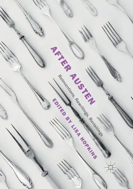 After Austen: Reinventions, Rewritings, Revisitings by Lisa Hopkins