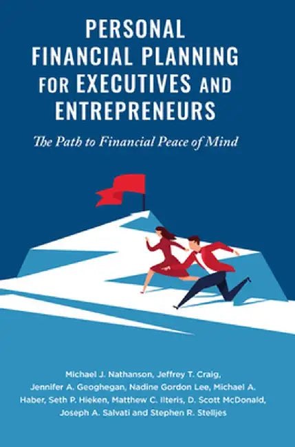 Personal Financial Planning for Executives and Entrepreneurs: The Path to Financial Peace of Mind by Michael J. Nathanson