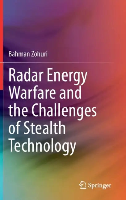 Radar Energy Warfare and the Challenges of Stealth by Bahman Zohuri