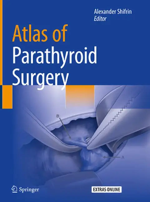 Atlas of Parathyroid Surgery by Alexander Shifrin