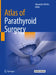 Atlas of Parathyroid Surgery by Alexander Shifrin