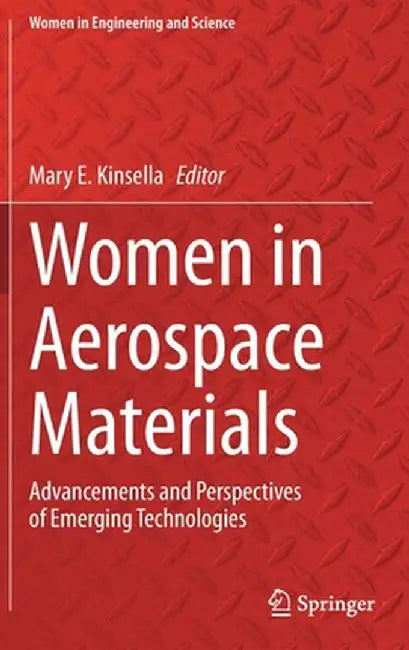 Women in Aerospace Materials: Advancements and Perspectives of Emerging Technologies by Mary E. Kinsella