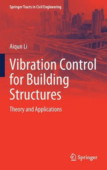 Vibration Control for Building Structures: Theory and Applications by Aiqun Li