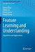 Feature Learning and Understanding: Algorithms and Applications by Haitao Zhao