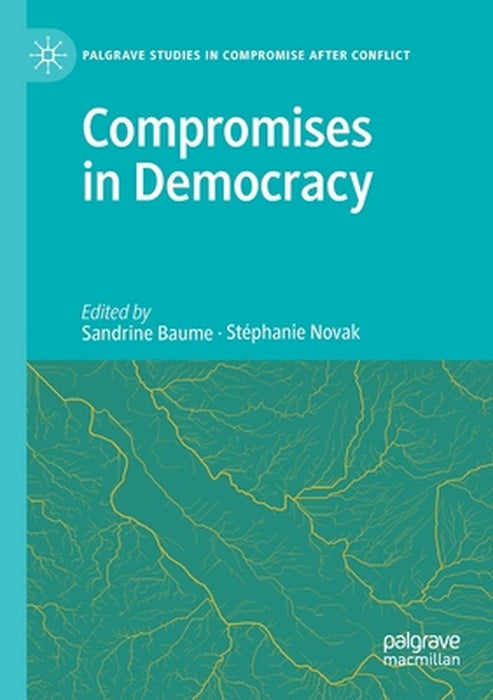 Compromises in Democracy by Sandrine Baume, Stéphanie Novak
