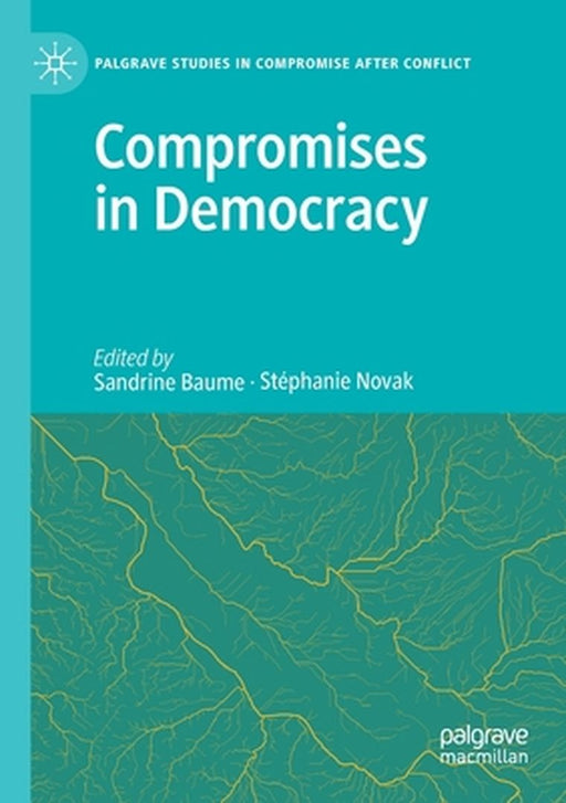 Compromises in Democracy by Sandrine Baume, Stéphanie Novak