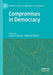 Compromises in Democracy by Sandrine Baume, Stéphanie Novak