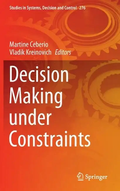 Decision Making Under Constraints by Martine Ceberio
