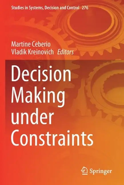 Decision Making Under Constraints by Martine Ceberio
