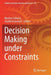 Decision Making Under Constraints by Martine Ceberio