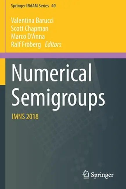 Numerical Semigroups: Imns 2018 by Valentina Barucci