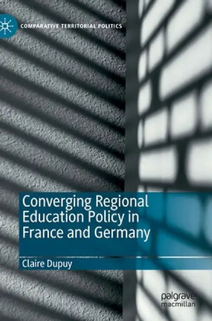 Converging Regional Education Policy in France and Germany by Claire Dupuy