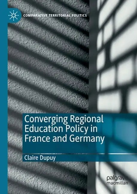 Converging Regional Education Policy in France and Germany by Claire Dupuy