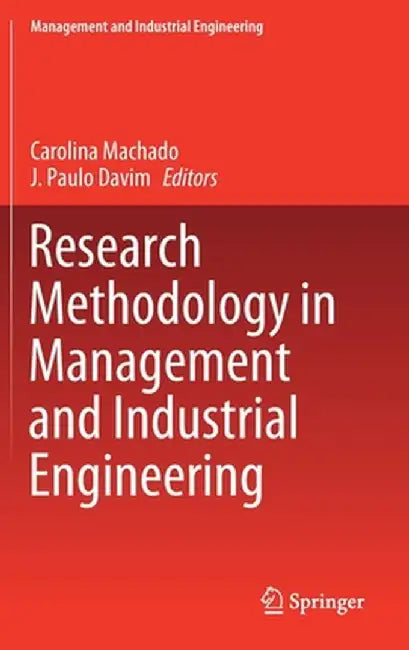 Research Methodology in Management and Industrial Engineering by Carolina Machado