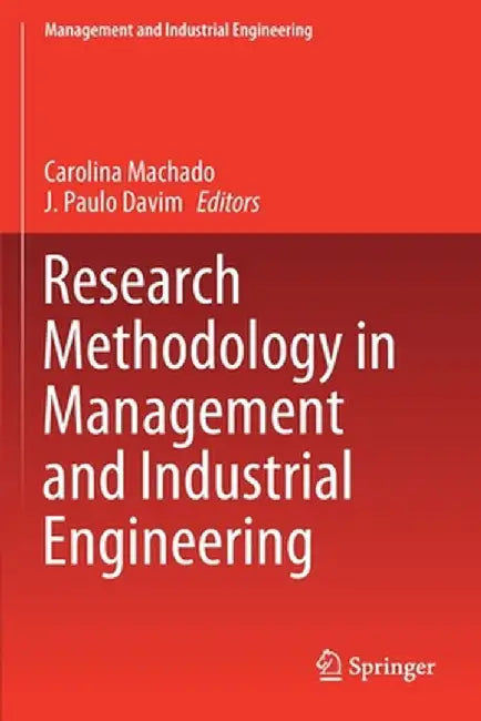 Research Methodology in Management and Industrial Engineering by Carolina Machado
