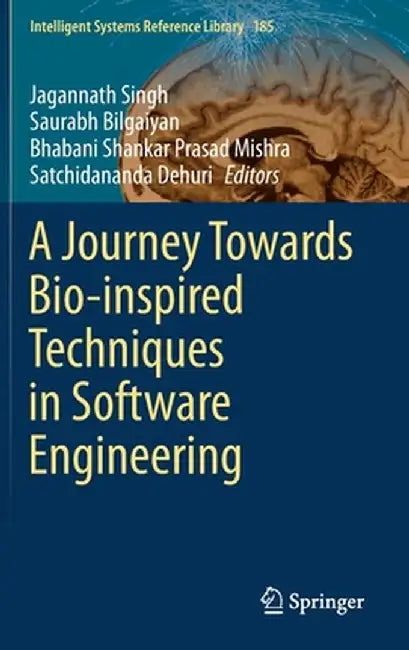 A Journey Towards Bio-Inspired Techniques in Software Engineering by Jagannath Singh