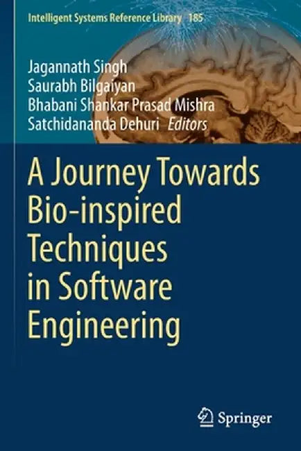 A Journey Towards Bio-Inspired Techniques in Software Engineering by Jagannath Singh