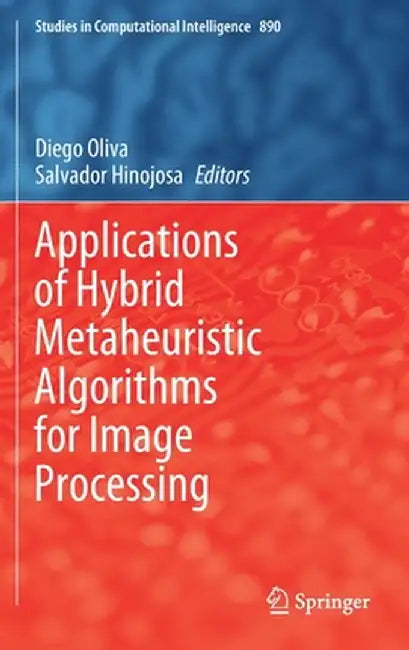 Applications of Hybrid Metaheuristic Algorithms for Image Processing by Diego Oliva