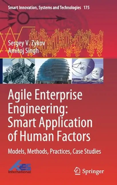 Agile Enterprise Engineering: Smart Application of Human Factors: Models, Methods, Practices, Case Studies by Sergey V. Zykov