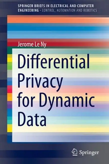 Differential Privacy for Dynamic Data by Jerome Le Ny
