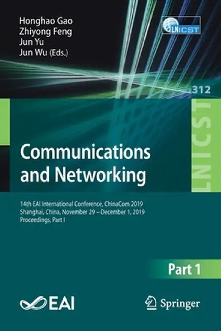 Communications and Networking: 14th Eai International Conference, Chinacom 2019, Shanghai, China, November 29 - December 1, 2019, Proceedings, Part I by Honghao Gao