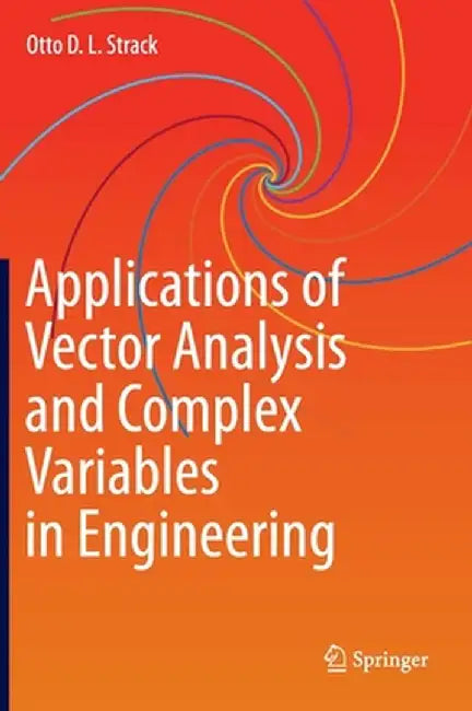 Applications of Vector Analysis and Complex Variables in Engineering by Strack, Otto D. L.