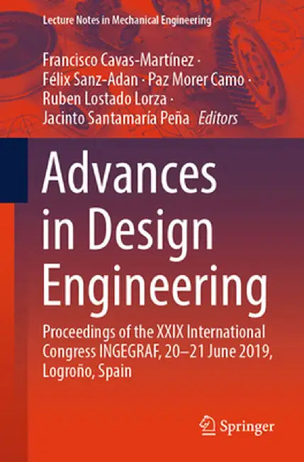 Advances in Design Engineering: Proceedings of the XXIX International Congress Ingegraf, 20-21 June 2019, Logroño, Spain by Francisco Cavas-Martínez