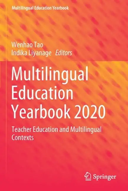Multilingual Education Yearbook 2020: Teacher Education and Multilingual Contexts by Wenhao Tao
