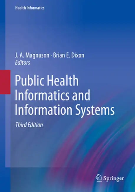 Public Health Informatics and Information Systems by J. A. Magnuson