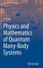Physics and Mathematics of Quantum Many-Body Systems by Hal Tasaki