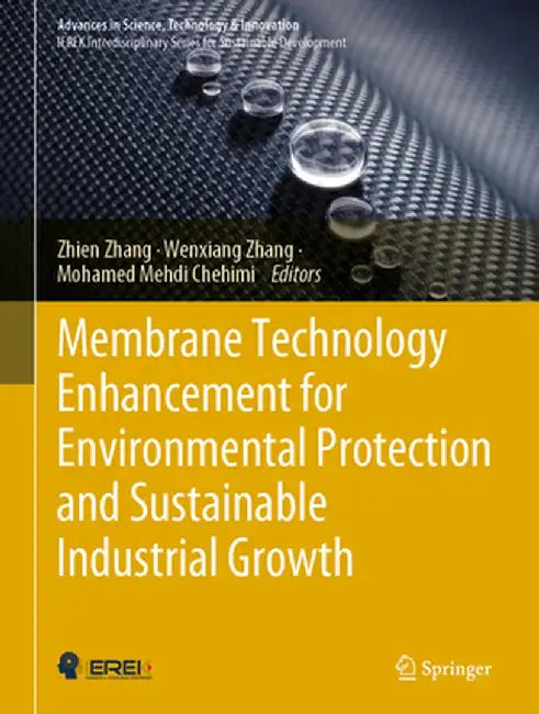 Membrane Technology Enhancement for Environmental Protection and Sustainable Industrial Growth by Zhien Zhang
