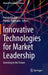 Innovative Technologies for Market Leadership: Investing in the Future by Patrick Glauner