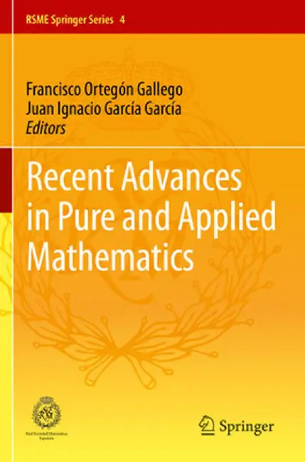 Recent Advances in Pure and Applied Mathematics by Francisco Ortegón Gallego