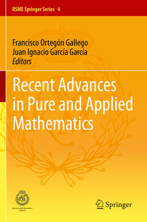 Recent Advances in Pure and Applied Mathematics by Francisco Ortegón Gallego