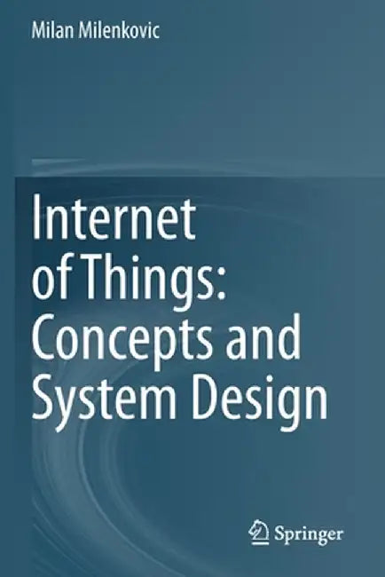 Internet of Things: Concepts and System Design by Milan Milenkovic