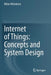 Internet of Things: Concepts and System Design by Milan Milenkovic