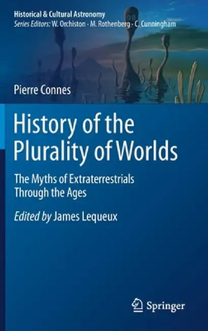 History of the Plurality of Worlds: The Myths of Extraterrestrials Through the Ages by Pierre Connes