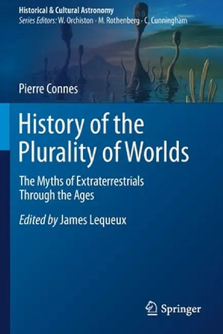 History of the Plurality of Worlds: The Myths of Extraterrestrials Through the Ages by Pierre Connes