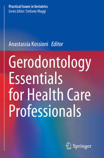 Gerodontology Essentials for Health Care Professionals by Anastassia Kossioni