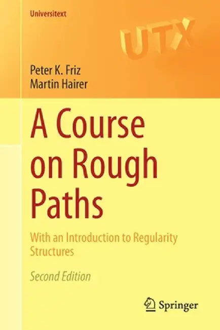 A Course on Rough Paths by Peter K. Friz, Martin Hairer
