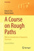 A Course on Rough Paths by Peter K. Friz, Martin Hairer
