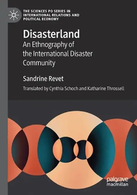 Disasterland: An Ethnography of the International Disaster Community by Sandrine Revet