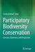 Participatory Biodiversity Conservation: Concepts, Experiences, and Perspectives by Cristina Baldauf