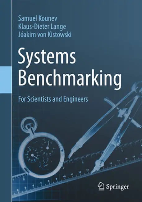Systems Benchmarking for scientists and engineers by Kounev, Samuel