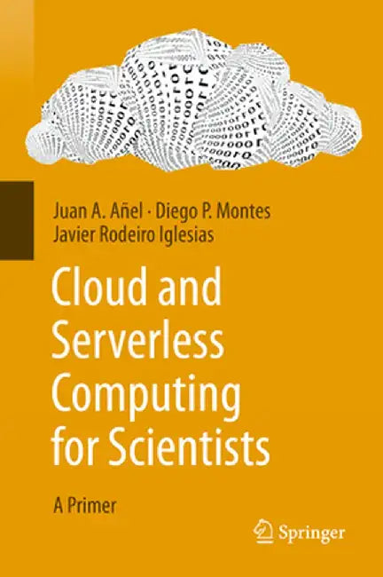 Cloud and Serverless Computing for Scientists: A Primer by Juan A. Añel