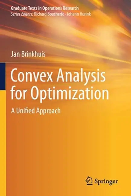 Convex Analysis for Optimization: A Unified Approach by Jan Brinkhuis