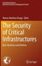 The Security of Critical Infrastructures: Risk, Resilience and Defense by Marcus Matthias Keupp