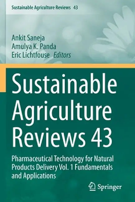 Sustainable Agriculture Reviews 43: Pharmaceutical Technology for Natural Products Delivery Vol. 1 Fundamentals and Applications by Ankit Saneja
